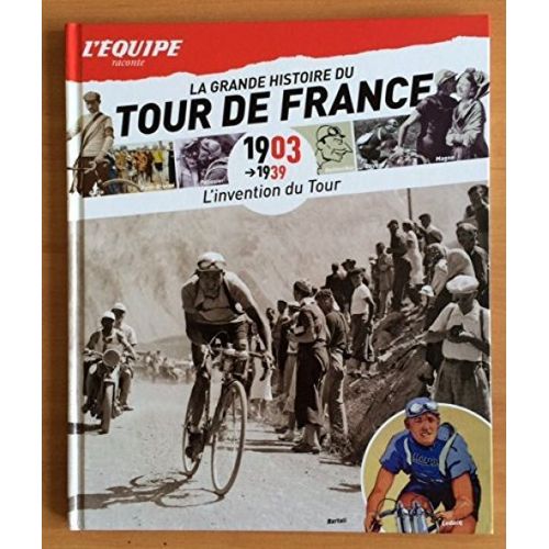 La Grande Histoire Du Tour De France - L'invention Du Tour