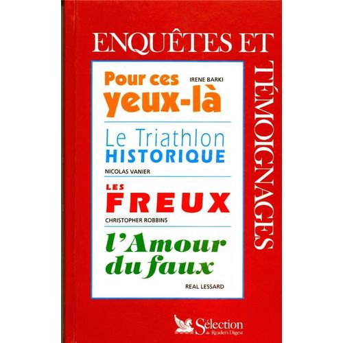 Enquêtes Et Témoignages, Pour Ces Yeux-Là ; Le Triathlon Historique ; Les Freux ; L'amour Du Faux De Real Lessard