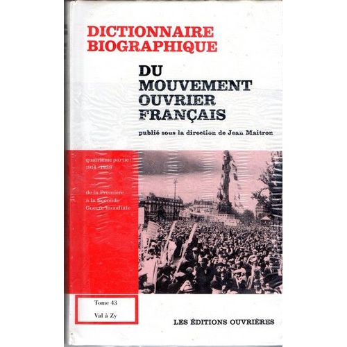 Dictionnaire Biographique Du Mouvement Ouvrier Francais Tome 43 (De Val À Zy
