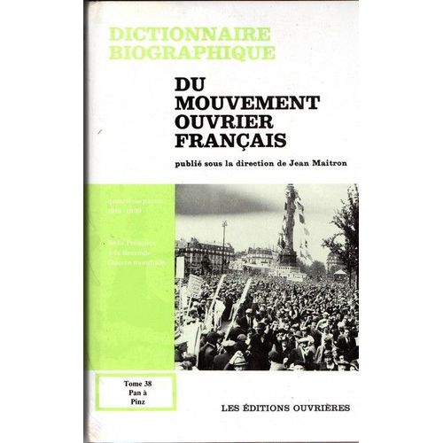Dictionnaire Biographique Du Mouvement Ouvrier Francais Tome 38 (De Pan À Pinz)