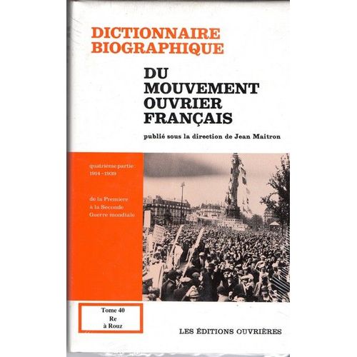 Dictionnaire Biographique Du Mouvement Ouvrier Francais Tome 40 ( De Re À Rouz)