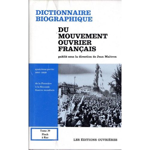 Dictionnaire Biographique Du Mouvement Ouvrier Francais Tome 39 (De Pioch À Raz)