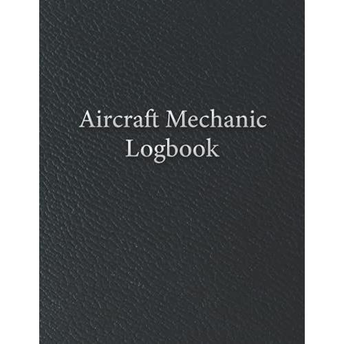 Aircraft Mechanic Logbook: Amt Technician Log Book For Airplane And Helicopter Repairs And Maintenance, Black Leather Design Cover