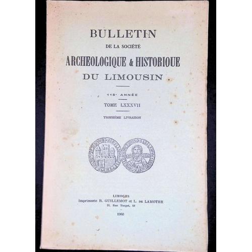 Bulletin De La Société Archéologique Et Historique Du Limousin Tome Lxxxvii Troisième Livraison 115e Année