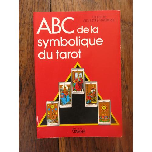 Abc De La Symbolique Du Tarot De Colette Silvestre-Haeberle. Jacques Grancher Éditeur. 1992