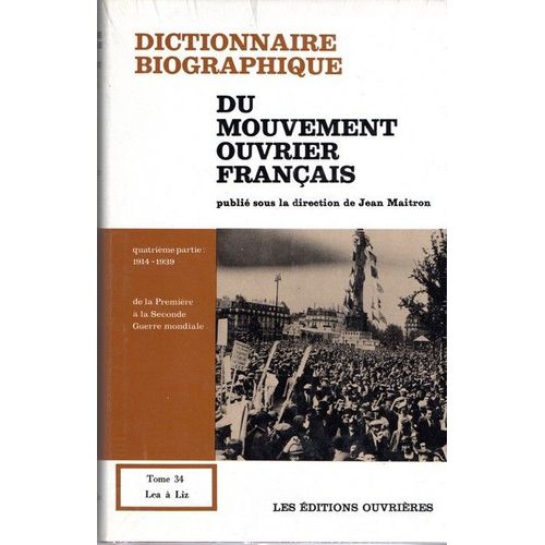Dictionnaire Biographique Du Mouvement Ouvrier Francais Tome 34 (De Lea À Liz)