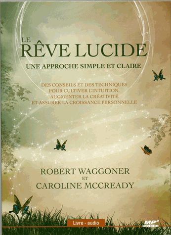 Le Rêve Lucide : Une Approche Simple Et Claire - Des Conseils Et Des Techniques Pour Cultiver L'intuition, Augmenter La Créativité Et Assurer La Croissance Personnelle (1cd Audio Mp3)