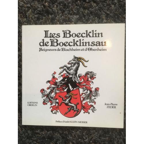 Les Boecklin De Boecklinsau - Famille Des Plus Anciennes, Des Plus Nobles, Des Plus Puissantes De L'alsace Féodale
