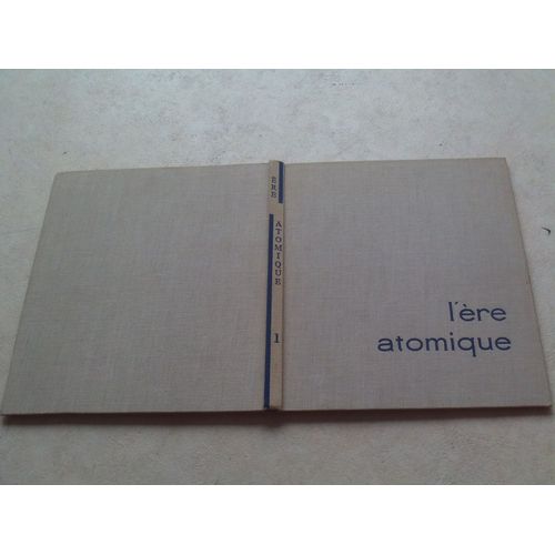 L'ère Atomique : La Recherche Scientifique. Le Portrait De L'univers.....Encyclopédie Des Sciences Modernes. Tome 1