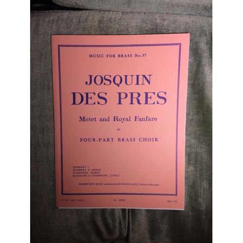 Josquin Des Prés Motet Et Fanfare Royale Pour Ensemble De Cuivres À 4 Parties ; Robert King Édition N°57