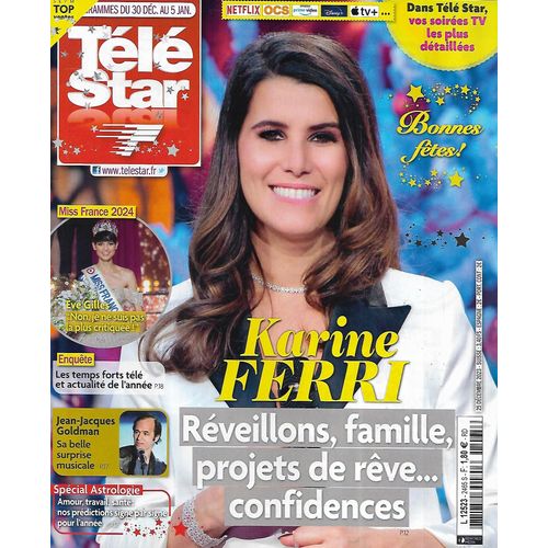 Tele Star N°2465 30/12/2023 Karine Ferri/ Miss France: Eve Gilles/ Jean-Jacques Goldman/ Guy Marchand/ Gilles Bouleau/ Gil Alma