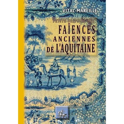 Vital-Mareille, Petite Histoire Des Faïences Anciennes De L'aquitaine