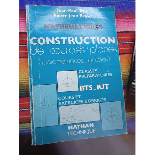 Construction De Courbes Planes Paramétriques, Polaires De Pierre-Jean Bravo, Jean-Paul Truc Contributions De Jean Niard, Michèle Bravo