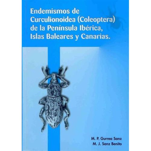 Endemismos De Curculionoidea (Coleoptera) De La Peninsula Iberica, Islas Baleares Y Canarias