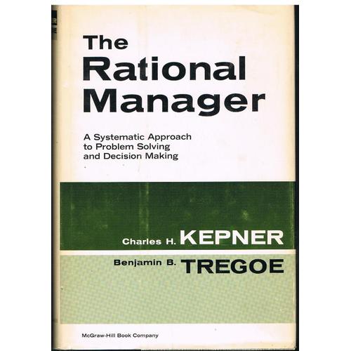 The Rational Manager: A Systematic Approach To Problem Solving And Decision-Making 1st Edition