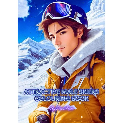 Attractive Male Skiers Colouring Book: Perfect For Relaxation!