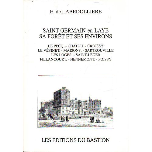Saint-Germain-En-Laye - Sa Forêt Et Ses Environs : Le Pecq - Chatou - Croissy - Le Vésinet - Maisons - Sartrouville - Les Loges - Saint-Léger - Fillancourt - Hannemont - Poissy
