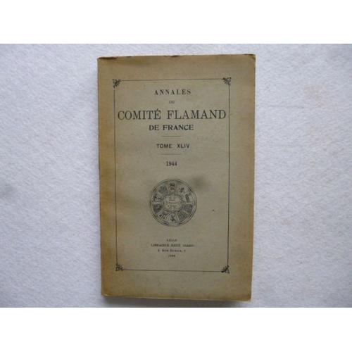 Annales Du Comite Flamand De France  -  Tome Xliv  -