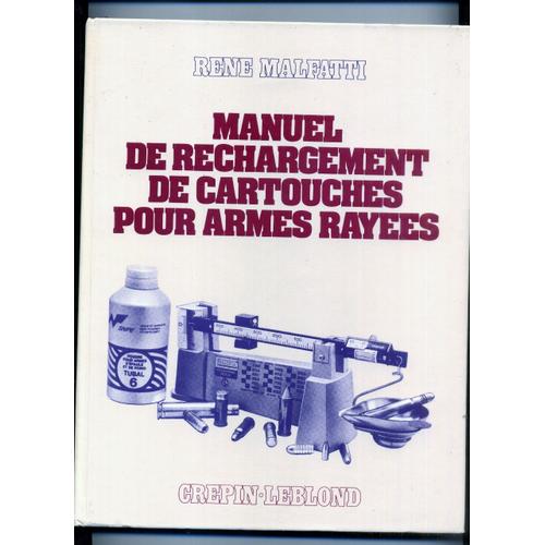 Manuel De Rechargement De Cartouches Pour Armes Rayées (Livre Rare Et Épuisé )