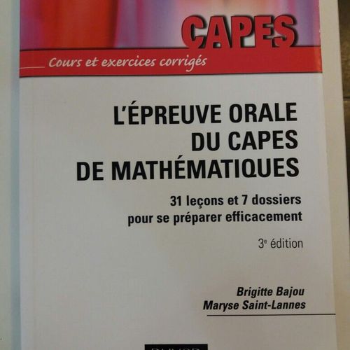 L'épreuve Orale Du Capes De Mathématiques - 31 Leçons Et 7 Dossiers Pour Se Préparer Efficacement