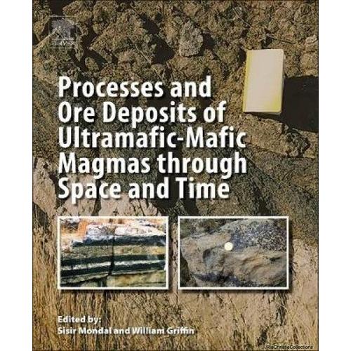 Processes And Ore Deposits Of Ultramafic-Mafic Magmas Through Space And Time