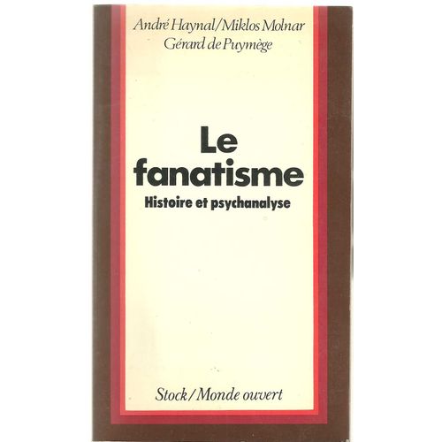 La Fanatisme - Histoire Et Psychanalyse