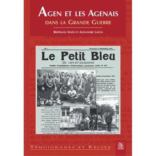 Agen Et Les Agenais : Dans La Grande Guerre