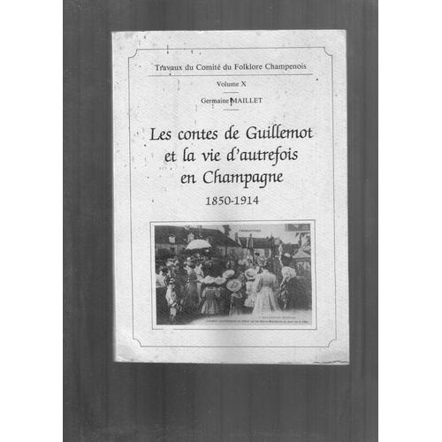 Les Contes De Guillemot Et La Vie D'autrefois En Champagne 1850-1914