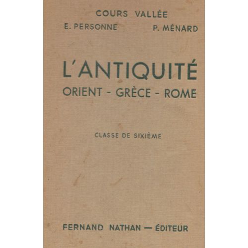 L'antiquité (Orient - Grèce - Rome) Classe De 6e Programme D'août 1947