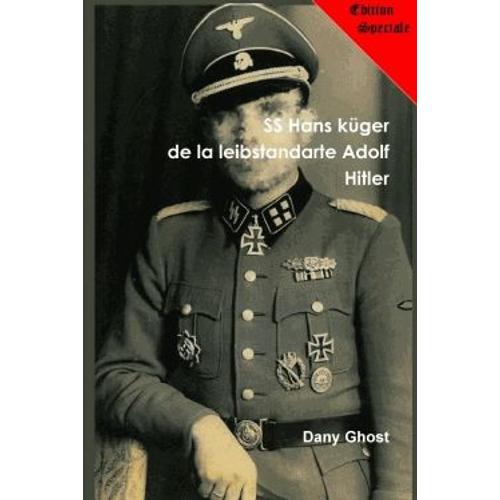 Ss Hans Kruger De La Leibstandarte Ah Edition Spéciale