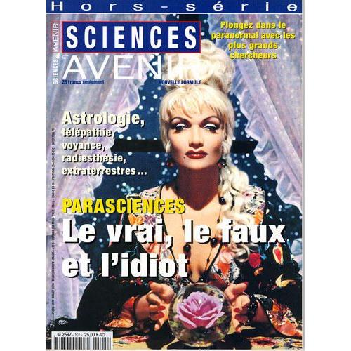 Sciences Et  Avenir Hors-Série  N° 101 : Parasciences  -  Le Vrai, Le Faux Et L'idiot