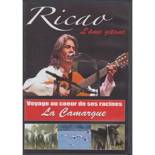 Ricao - L'âme Gitane - Voyage Au Coeur De Ses Racines : La Camargue