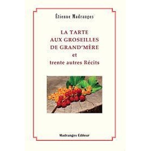 La Tarte Aux Groseilles De Grand¿Mère Et Trente Autres Récits 
