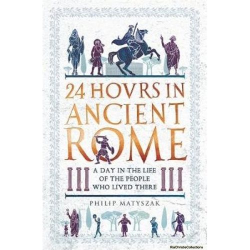 24 Hours In Ancient Rome