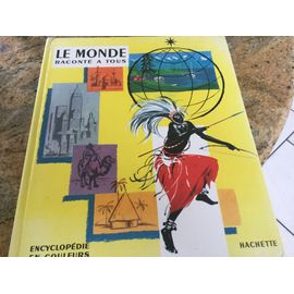 Le Monde Raconte À Tous Encyclopedie En Couleur