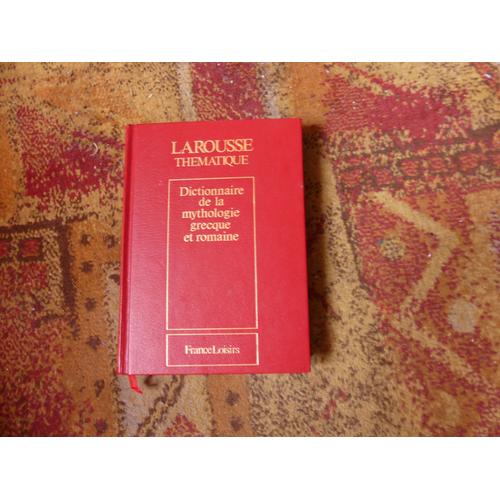 Larousse Thématique :Dictionnaire De La Mythologie Grecque Et Romaine 
