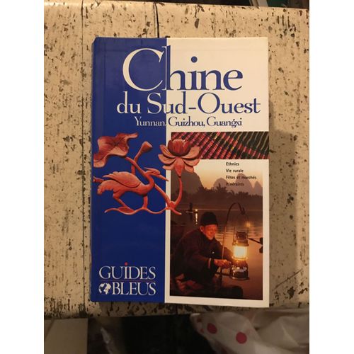 Chine Du Sud-Ouest - Yunnan, Guizhou, Guangxi