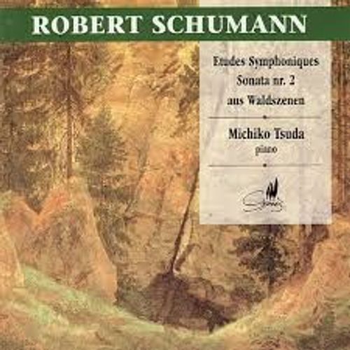 Robert Schumann (1810-1856) : Etudes Symphoniques Op 13 Sonate Pour Piano N°2 En Sol Mineur Op 22 Waldszenen Scènes De La Forêt Op 82 4 Extraits Par Michiko Tsuda Piano Steinway