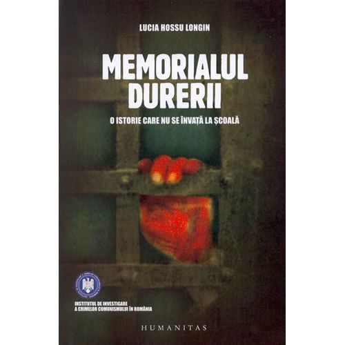 Memorialul Durerii - O Istorie Care Nu Se Invata La Scoala