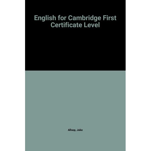 English For Cambridge First Certificate Level