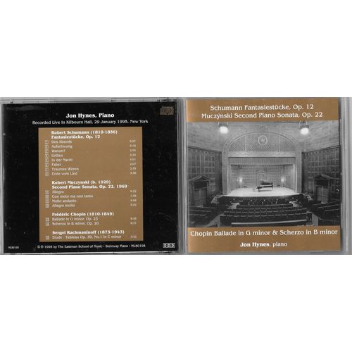Jon Hynes Piano Steinway : Robert Schumann (1810-1856) Fantasiestücke Op 12 Robert Muczynski (1929-2010) Second Piano Sonata Op 22 (1969) Frédéric Chopin Op 23 Op 20 Serge Rachmaninov Etude Op 39 N°1