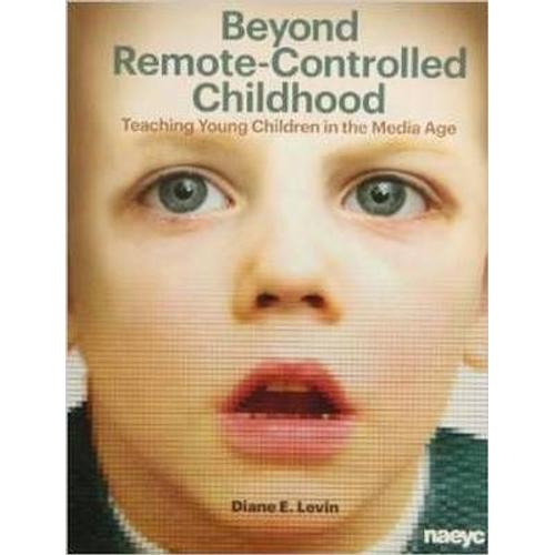 Beyond Remote-Controlled Childhood