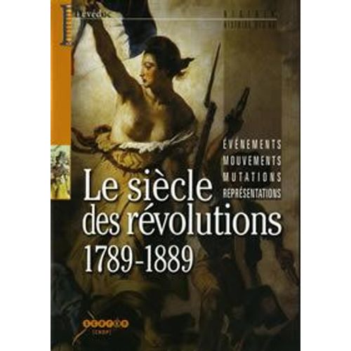 Le Siècle Des Révolutions 1789-1889