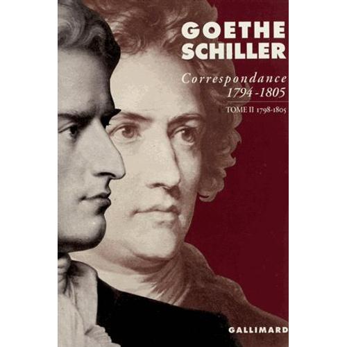 Goethe-Schiller Correspondance 1794-1805 - Tome 2, 1798-1805