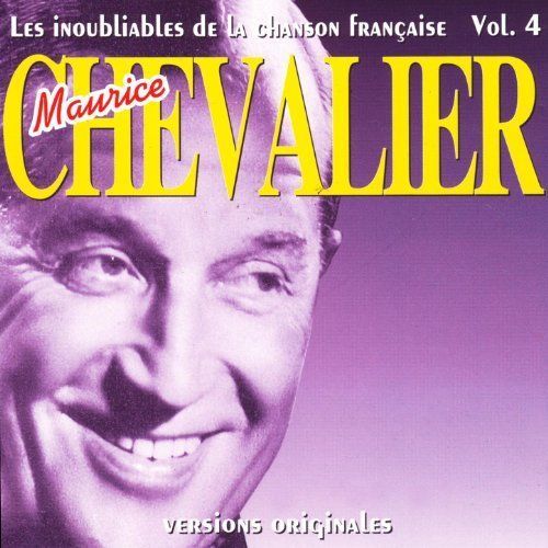 Les Inoubliables De La Chanson Française Vol. 4 - Maurice Chevalier