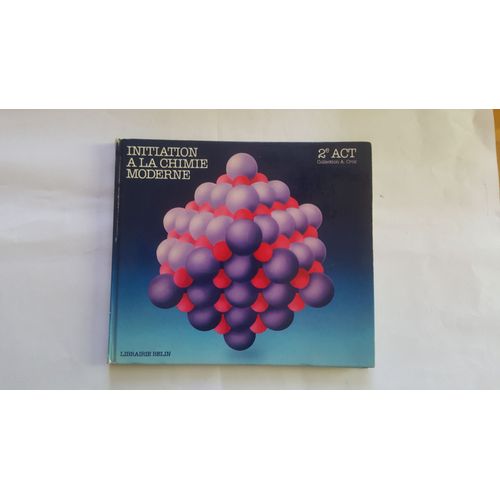 Initiation A La Chimie Moderne - Seconde Act -Collection A. Cros (Belin)