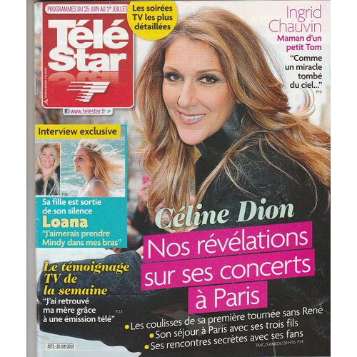Télé Star N°2073 - 20/06/2016 - Celine Dion - Loana - Jackson - Ingrid Chauvin - Drucker - Young 