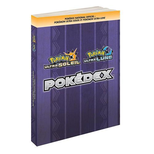 Guide De Jeu Pokédex National Officiel : Pokémon Ultra-Soleil Et Pokémon Ultra-Lune