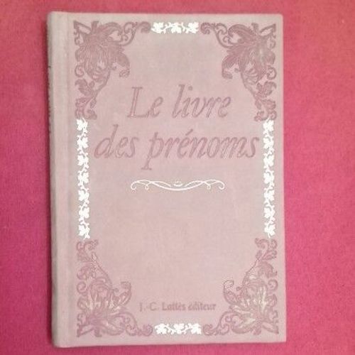 Le Livre Des Prénoms J.C. Lattes Éditeur