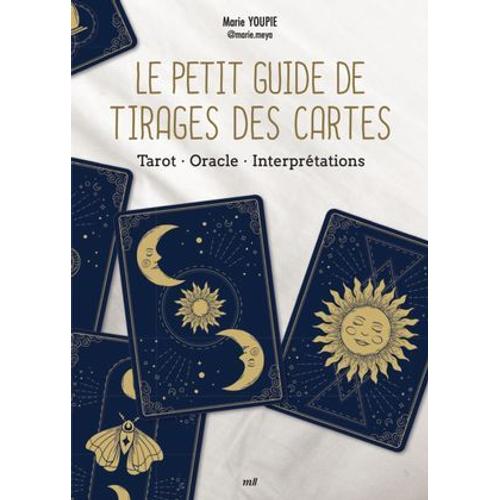 Le Petit Guide De Tirages Des Cartes : Tarot, Oracle, Interprétations